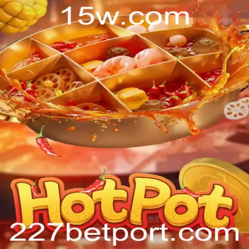 Descubra o Jogo 'Hotpot' e as Novidades de 227bet